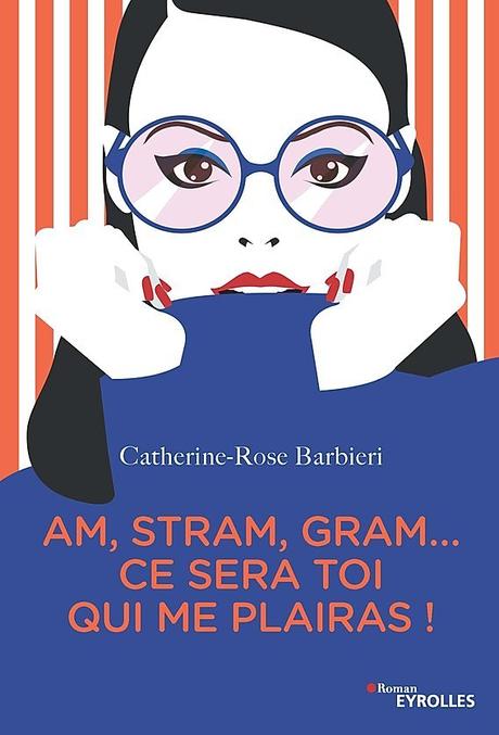 {Challenge #11.6} Am, Stram, Gram…Ça sera toi qui me plaira, Catherine-Rose Barbieri – @Bookscritics