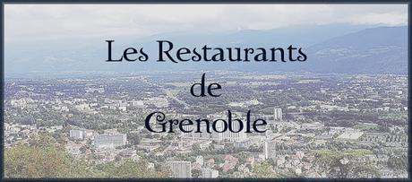 [VOYAGE #2] Les restaurants de Grenoble