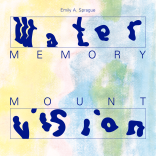 Emily A. Sprague {Water Memory Mount Vision}