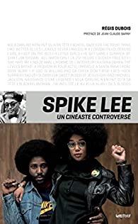 Spike Lee, un cinéaste controversé par Régis Dubois
