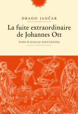 Drago JančarJancar,  La Fuite extraordinaire de Johannes Ott    par Angèle Paoli