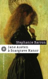 Jane Austen à Scargrave Manor, Stéphanie Barron