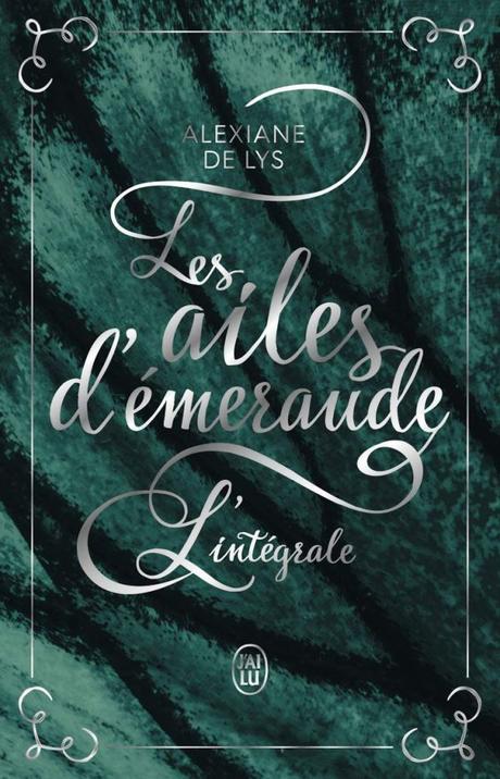 Les ailes d’émeraude, l’intégrale d’Alexiane De Lys
