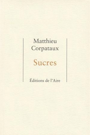 Sucres, de Matthieu Corpataux