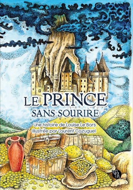 Le prince sans sourire de Louise Le Bars – illustré par Laurent Cazuguel