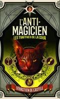 L'Anti-magicien, Tome 5 : Les Traîtres de la cour