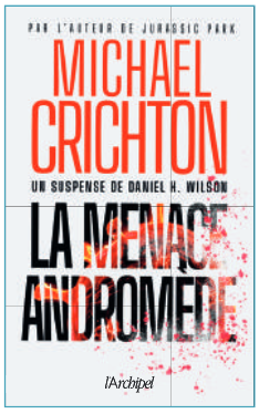 News : La Menace Andromède - Michael Crichton & Daniel H. Wilson (L'Archipel) News : La Menace Andromède - Michael Crichton & Daniel H. Wilson (L'Archipel)