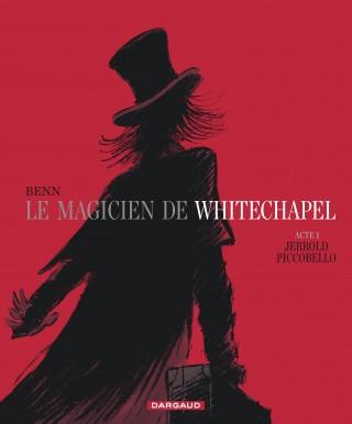 Le magicien de Whitechapel, tome 1 : Jerrold Piccobello - André Benn