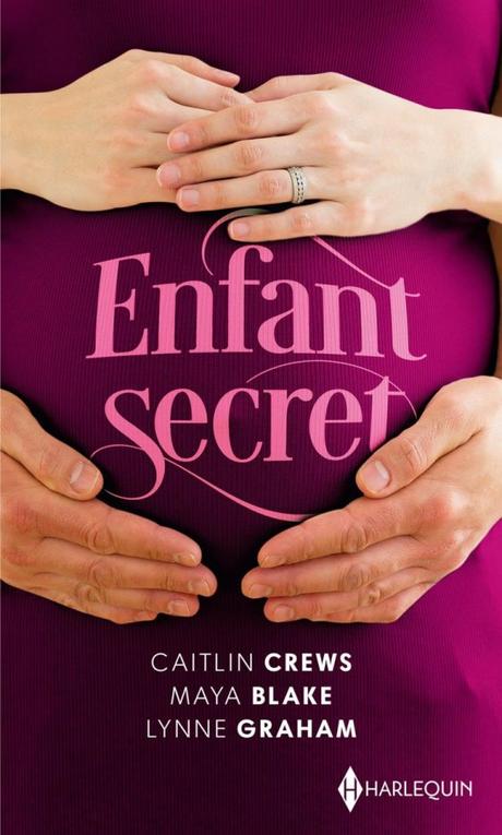 Enfant secret de Caitlin Crews, Maya Blake et Lynne Graham