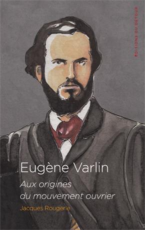 Eugène Varlin : un pionnier