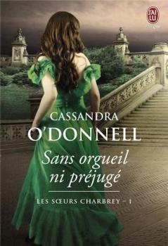 Les sœurs Charbrey, tome 1 : Sans orgueil ni préjugé de Cassandra O’Donnell