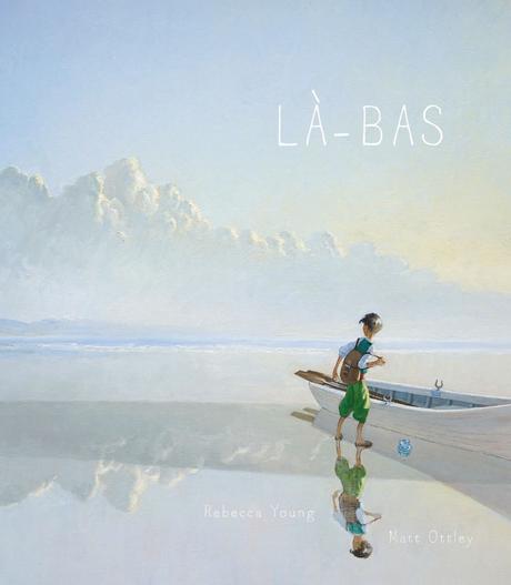 Là-bas - Rebecca Young et Matt Ottley