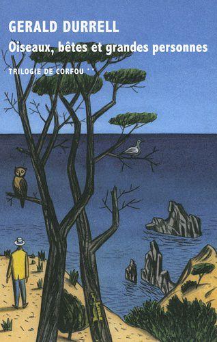 La trilogie de Corfou tome 2 - Oiseaux, bêtes et grandes personnes de Gérald DURRELL La trilogie de Corfou tome 2 - Oiseaux, bêtes et grandes personnes de Gérald DURRELL