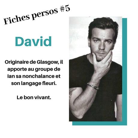 Anna Lyra nous présente ses personnages dans Les ombres d'Edimbourg qui sort aujourd'hui L’image contient peut-être : 1 personne, texte qui dit ’Fiches persos #5 David Originaire de Glasgow, il apporte au groupe de sa nonchalance et son langage fleuri. Le bon vivant’