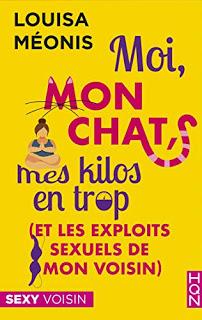 Mon avis sur Moi, mon chat, mes kilos en trop (et les exploits sexuels de mon voisin) de Louisa Méonis