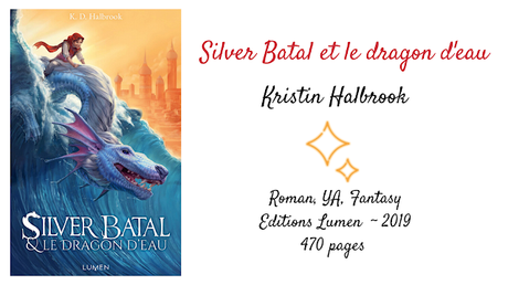 {Chronique} Silver Batal et le dragon d'eau #1 - Kristin Halbrook