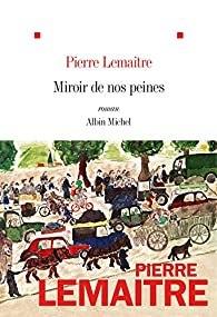 Miroir de nos peines, Pierre Lemaitre