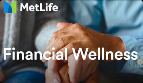 MetLife Financial Wellness Content Hub MetLife Financial Wellness Content Hub