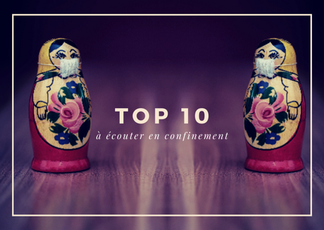 Le Top 10 à écouter en confinement