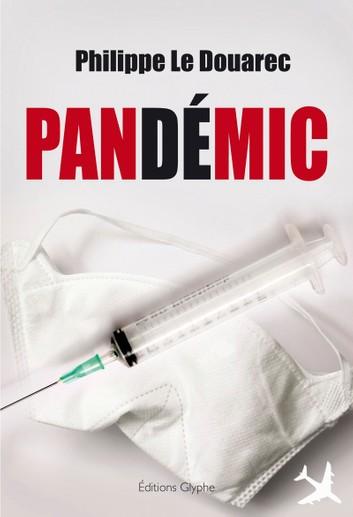 Pandémic - Le premier tome d'un thriller médical angoissant eBook by Philippe Le Douarec