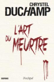 L'art du meurtre - Chrystel Duchamp