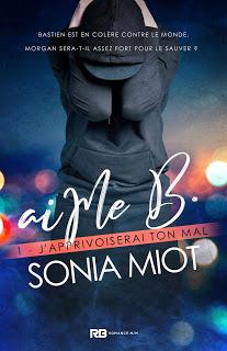 J’apprivoiserai ton mal #1. aiMe B. de Sonia Miot