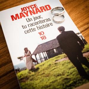 Un jour, tu raconteras cette histoire de Joyce Maynard (éditions 10/18)