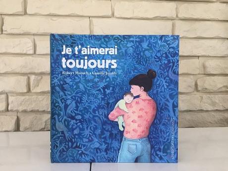 Je t’aimerai toujours – Robert Munsch et Camille Jourdy