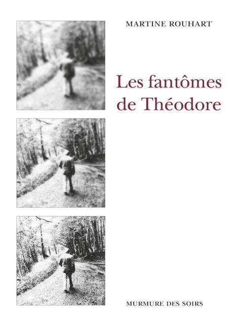 Les fantômes de Théodore - Martine Rouhart ♥♥♥♥♥ Les fantômes de Théodore - Martine Rouhart ♥♥♥♥♥