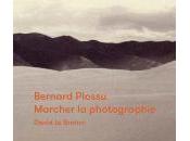 Bernard Plossu, marcher photographie David Breton