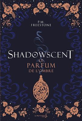 Shadowscent, tome 1 : Le parfum de l'ombre - P. M. Freestone