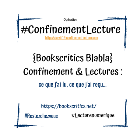 {Bookscritics BlaBla} Confinement & Lecture : ce que j’ai lu et reçu – @Bookscritics {Bookscritics BlaBla} Confinement & Lecture : ce que j’ai lu et reçu – @Bookscritics