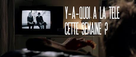 [Y-A-QUOI A LA TELE CETTE SEMAINE ?] : #91. Semaine du 19 au 25 avril 2020