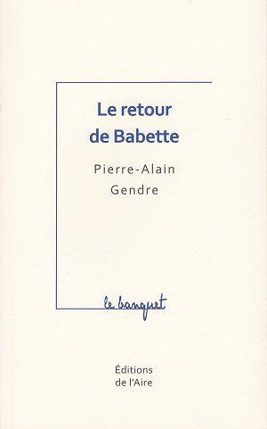 Le retour de Babette, de Pierre-Alain Gendre