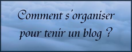 [CONSEILS #3] S'organiser pour tenir un blog
