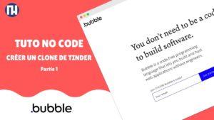 bubble est un side de no code qui permet de cloner toutes sortes d'applications comme tinder, airbnb ou uber