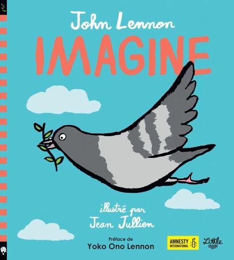 Imagine.  John LENNON et Jean JULLIEN 2017 (Dès 4 ans)