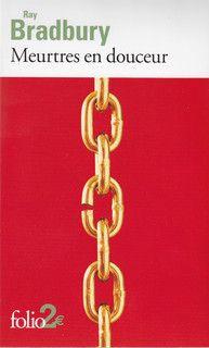 Meurtres en douceur et autres nouvelles - Ray Bradbury