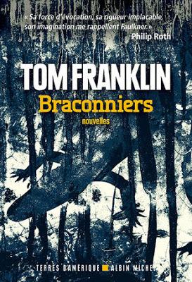 Braconniers - Tom Franklin - traduit de l'américain par François Lasquin - Collection Terres d'Amérique - Albin Michel - 2001