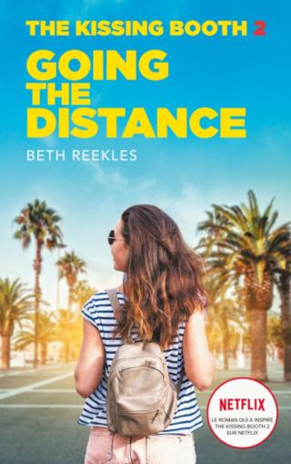 The kissing booth, tome 2 : Going the distance de Beth Reekles