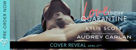 Cover Reveal : Découvrez la couverture et le résumé de Love under quarantine de Kylie Scott & Audrey Carlan LUQ - CR banner.jpg