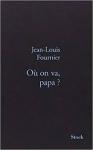 Jean-Louis Fournier : Où on va, papa ?