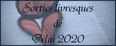 #25 Sorties livresques de Mai 2020