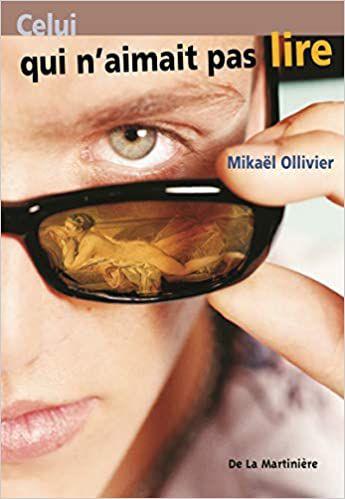Celui qui n'aimait pas lire de Mikaël OLLIVIER Celui qui n'aimait pas lire de Mikaël OLLIVIER