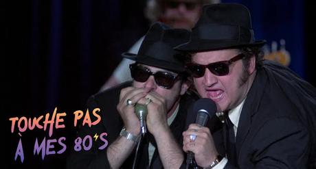 [TOUCHE PAS À MES 80ϟs] : #115. The Blues Brothers