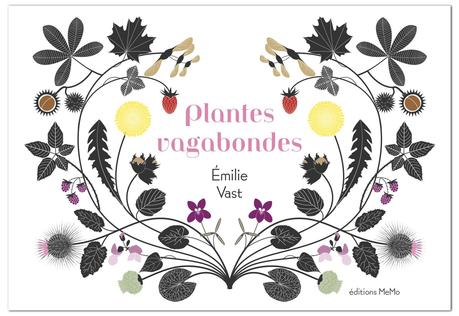 Plantes vagabondes. Emilie VAST – 2018 (Dès 6 ans) Plantes vagabondes. Emilie VAST – 2018 (Dès 6 ans)