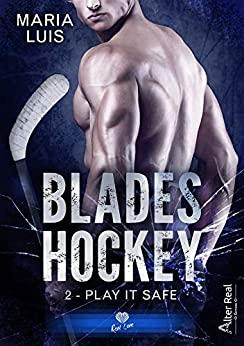 Mon avis sur Play it Safe, le 2ème tome de la saga Blades Hockey , de Maria Luis
