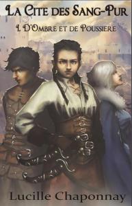 La Cité des Sang-Pur, Tome 1 : D’Ombre et de Poussière de Lucille Chaponnay