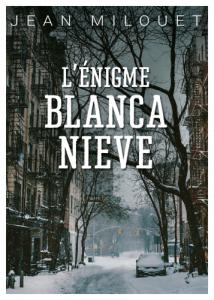 L’énigme Blanca Nieve – Jean Milouet