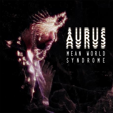 AURUS dévoile son fabuleux Mean World Syndrome